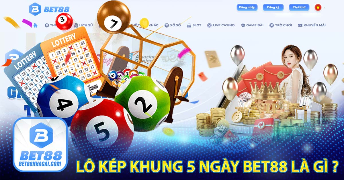 Lô kép khung 5 ngày bet88 là gì ?