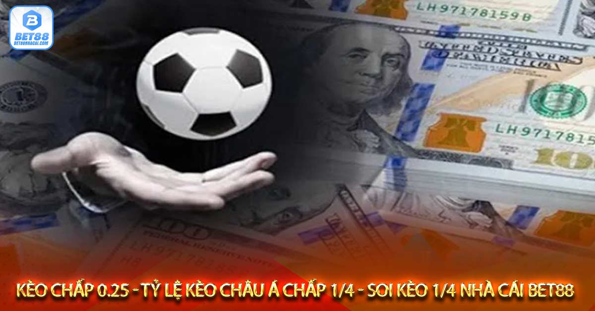 Kinh nghiệm soi kèo chấp 0.25 hiệu quả